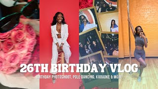 LIT 26TH BIRTHDAY VLOG | Birthday Photoshoot, Pole Dancing, Karaoke at 100 Fun & MORE