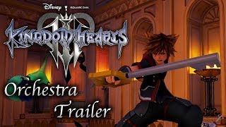 KINGDOM HEARTS III - Orchestra Trailer [2017]