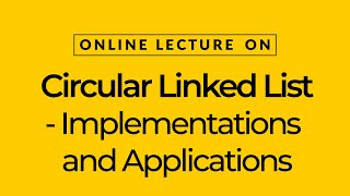 Circular Linked List - Implementation & Applications | Prof. Kamal Ghanshala | Graphic Era