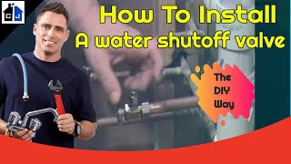 How To Install a Water  Shutoff Valve