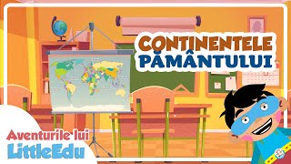 Cele 7 continente ale Pământului? - Aventurile lui LittleEdu