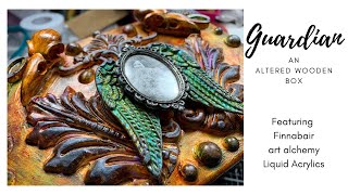 ~ Guardian ~ An Altered Wooden Box Featuring Finnabair art alchemy Liquid Acrylics