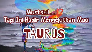 🌈Taurus🌈Mustahil....🧐 Tapi Ini Hadir Mengejutkan Muu.