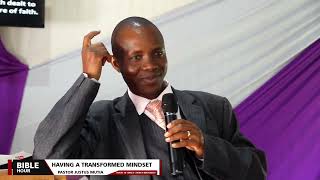 HAVING A TRANSFORMED MINDSET -Pst. Justus Mutia