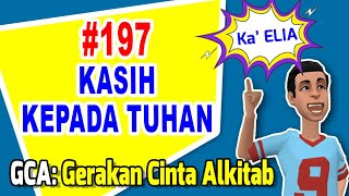 GCA: Gerakan Cinta Alkitab | #197 KASIH KEPADA ALLAH