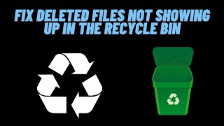 How to fix deleted files not showing up in the recycle bin