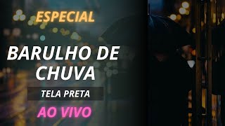 Especial Chuva Calma - TELA PRETA - Barulho de Chuva - Sono profundo -Fim da Insônia #barulhodechuva