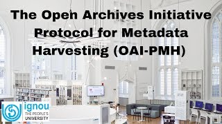 The Open Archives Initiative Protocol for Metadata Harvesting (OAI-PMH) By Prof A R D Prasad