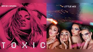 TOXIC MELODY - Little Mix & Britney Spears // MASHUP