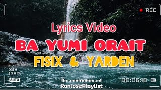 Fisix - BA YUMI ORAIT (feat. Yarden) (Lyrics Video)