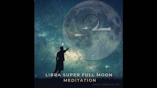 Self-empowering Libra Super Full Moon Guided Meditation April 2020