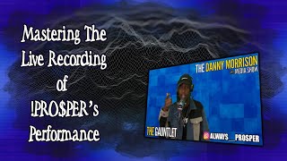 Mastering the Live Audio of !PRO$PER's Performance