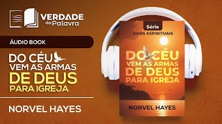 DONS DO ESPÍRITO – Do Céu Vem as Armas de Deus para a Igreja | Norvel Hayes (Audiolivro)