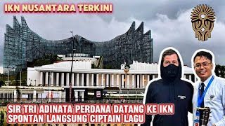 IKN Terkini!! Detik2 Sir Tri Adinata takjub & spontan ciptakan lagu IKN di lokasi