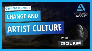 ArtStation Podcast Ep.13 (Part 1): Career, Change, and Artist Culture with Cecil Kim