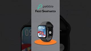 Pebble Frost Smartwatch #pebble #youtubeshorts #shortsfeed #shorts #trending #ytshorts #viralshorts