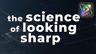 The Science of Looking Sharp