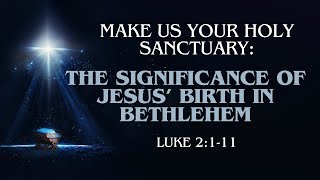 The Significance of Jesus' Birth in Bethlehem | Sermon