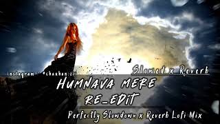 Humnava Mere (Slowed + Reverb) Jubin Nautiyal | Another Sad Night