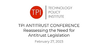 TPI Antitrust Conference - Reassessing the Need for Antitrust Legislation