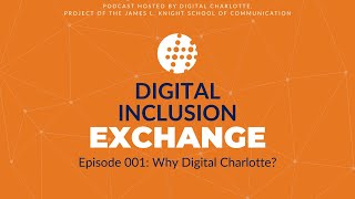 Digital Inclusion Exchange 001: Why Digital Charlotte?