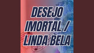 Desejo Imortal / Linda Bela