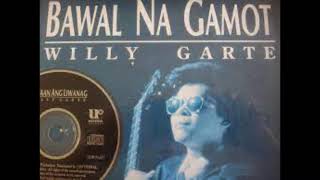 Bawal Na Gamot : Willy Garte - Original Version