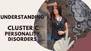 Understanding Cluster C Personality Disorders #MentalHealth #PersonalityDisorders #Psychology