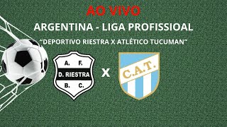 DEPORTIVO RIESTRA X ATLÉTICO TUCUMAN - ARGENTINA LIGA PROFISSIONAL - HOJE  15h - AO VIVO