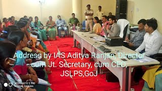 Address by IAS Aditya Ranjan, Director cum Joint Secretary, RDD (Panchayati Raj) cum CEO, JSLPS, GoJ