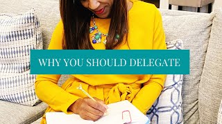 Why You Should Delegate