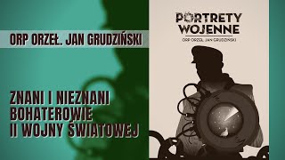 Portrety wojenne - ORP Orzeł - Jan Grudziński. Dokument historyczny PL. Film dokumentalny.