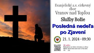 Služby Božie VT  21. 1. 2024  -  Posledná nedeľa po Zjavení