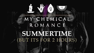 My Chemical Romance - Summertime (but its for 2 hours)