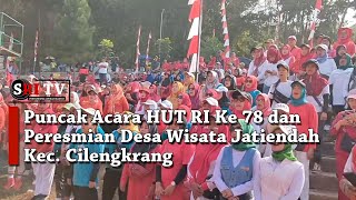 Puncak acara  HUT RI ke 78  dan peresmian Desa Wisata Jatiendah Kec. Cilengkrang.