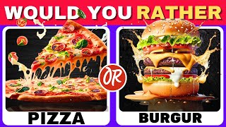 Would You Rather...? 🍟🍔 FOOD Edition 🍕