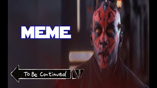 Star Wars Meme To Be Continued