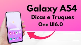 Como configurar GALAXY A54 DICAS E TRUQUES One UI 6.0