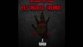 PBG Kemo Ft TFG Larro - Yes Indeed (Remix)