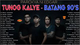 Parokya Ni Edgar, Eraserheads, Rivermaya, Siakol, Aegis, Asin - Tunog Kalye ,Batang Songs 90s 2022