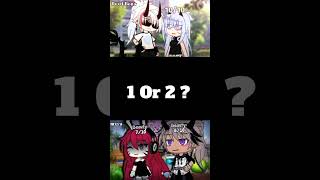 1 Or 2 ? #gacha #gachalife #gachalifememe #gachatrend #gachatiktok #gachaedit #shorts