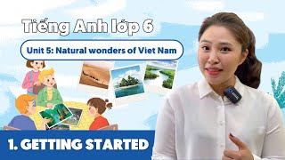 UNIT 5: NATURAL WONDERS OF VIET NAM (Phần 1) | Tiếng Anh lớp 6 | Miss Lan