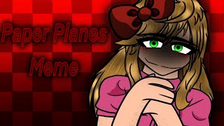 II Paper Planes II Meme II FT. Elizabeth Afton II TW! Blood II