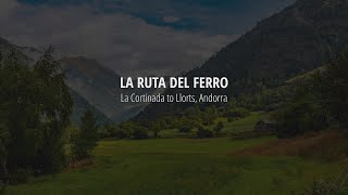 La Ruta del Ferro, from La Cortinada to Llorts, Andorra [4K]