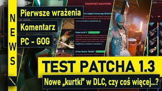 Test Patcha 1.3 | NEWS | Aktualizacja 1.3 | Pierwsze wrażenia |  Micro DLC...? | Cyberpunk 2077