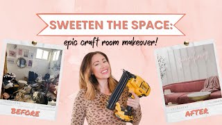 Sweeten the Space: EPIC Craft Room Makeover and Organization