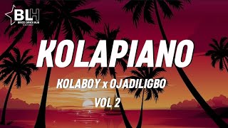 Kolapiano Vol 2 (Lyrics) - Kolaboy ft Ojadiligbo