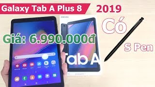 Mở Hộp Samsung Galaxy Tab A Plus 8 (P205) 2019 - With S Pen 8 inch, giá 6.990k