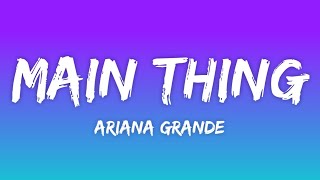 Ariana Grande - Main Thing (Lyrics)