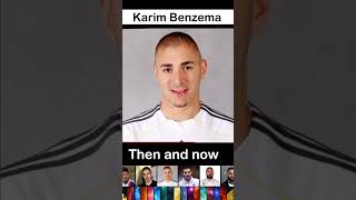 Karim Benzema - Then and now